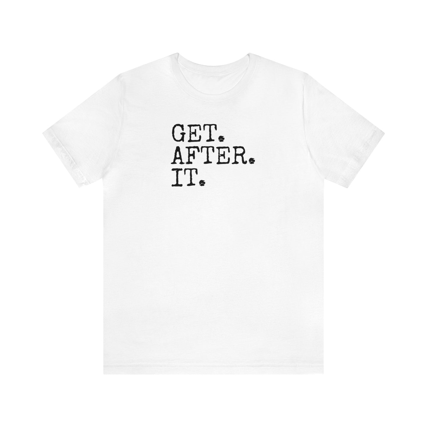 Get. After. It. Shirt, Workout Shirt, Funny Shirt, Fitness Gym Shirt, Funny Gym Top, Muscle Shirt, Lifting Shirt, Flexing Tee, Motivation T