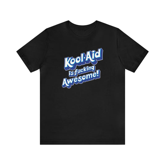 Kool Aid is fucking Awesome!, The Machine, Bert Kreischer, Funny Shirt, Kool Aid Shirt, Your Moms House, 2 Bears 1 Cave Shirt, Kool Aid # 1