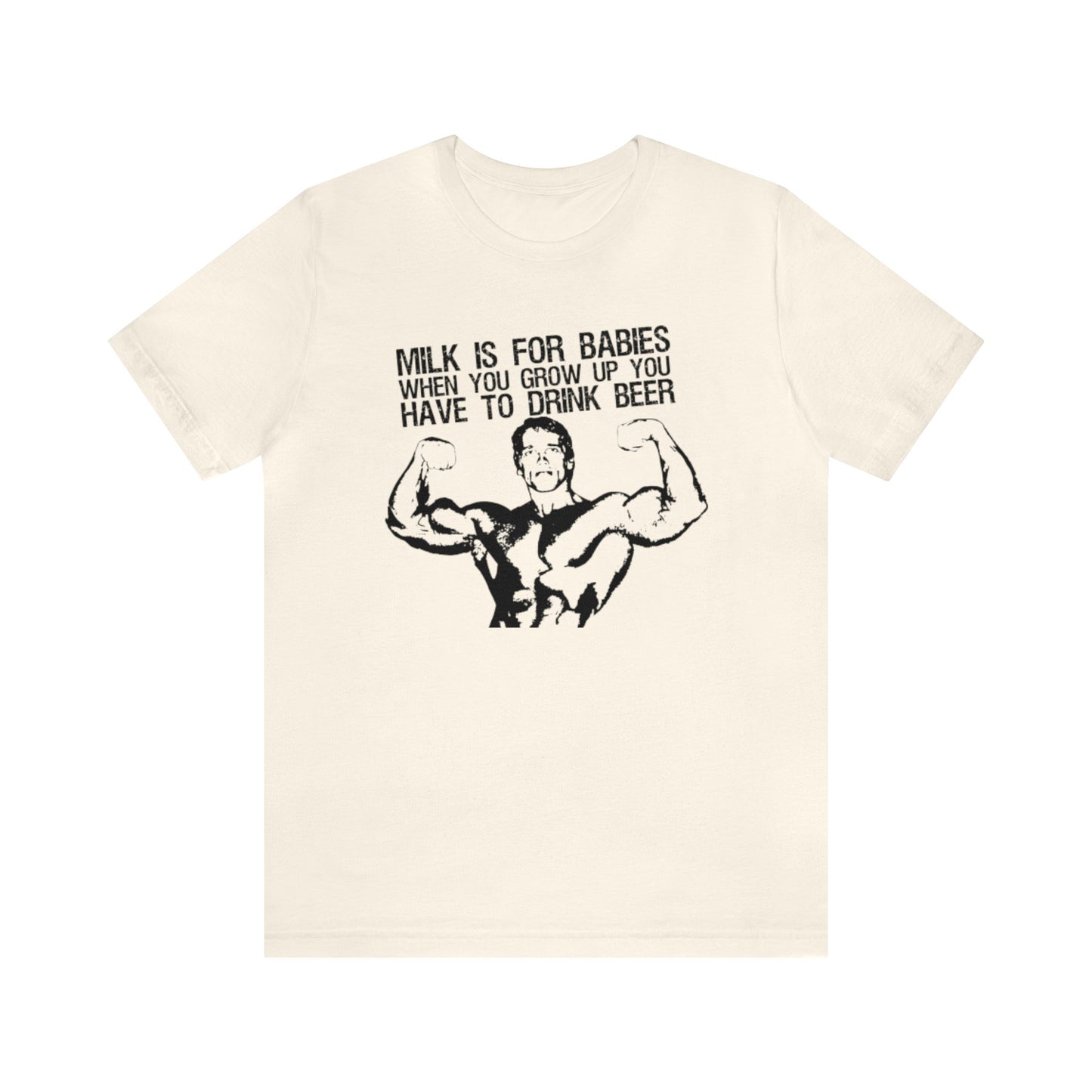 Milk Is For Babies When You Grow Up You Have To Drink Beer Shirt, Arnold Schwarzenegger Quote Shirt, Funny Arnold Schwarzenegger Shirt