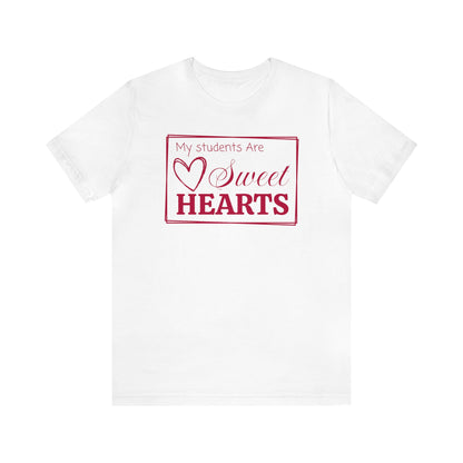 My students are Sweet Hearts, Valentine's Day Teacher T-Shirt, Teacher Team Shirts, Sweet Hearts Shirt, Kindergarten Teacher, Gift For Her