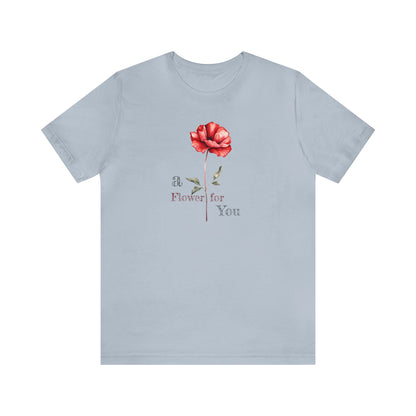 a Flower for You, Wildflower T-Shirt, Flower Shirt, Plant Lover Shirt, Floral Shirt, Wildflower, Womens Gift, Gift for Her, Girlfriend Gift