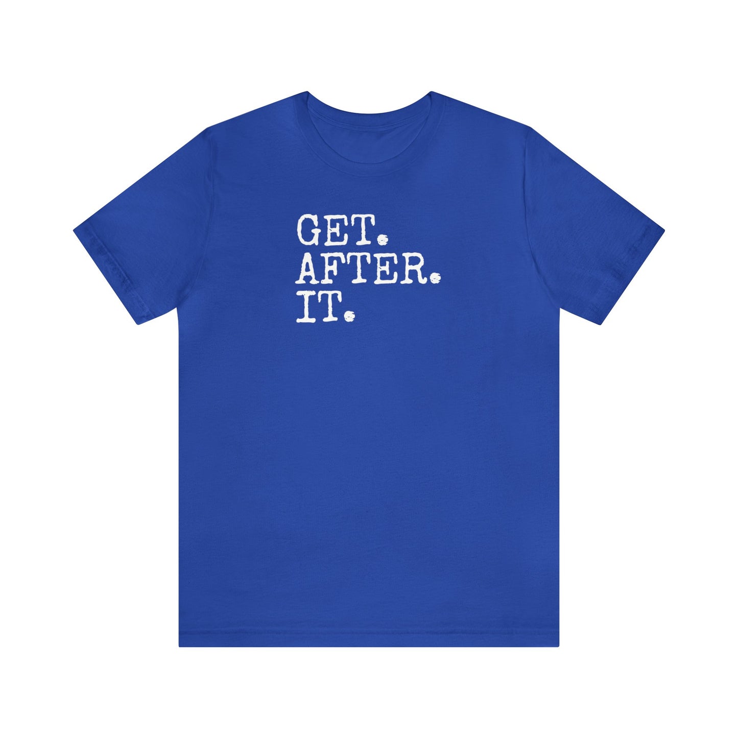 Get. After. It. Shirt, Workout Shirt, Funny Shirt, Fitness Gym Shirt, Funny Gym Top, Muscle Shirt, Lifting Shirt, Flexing Tee, Motivation T