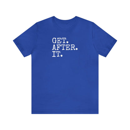 Get. After. It. Shirt, Workout Shirt, Funny Shirt, Fitness Gym Shirt, Funny Gym Top, Muscle Shirt, Lifting Shirt, Flexing Tee, Motivation T