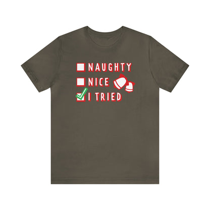 Naughty, Nice, I Tried Shirt, Christmas Shirt, Xmas Shirt, Holiday Shirt, Merry Shirt, Festive Shirt, Merry Christmas Tee, Christmas Gift