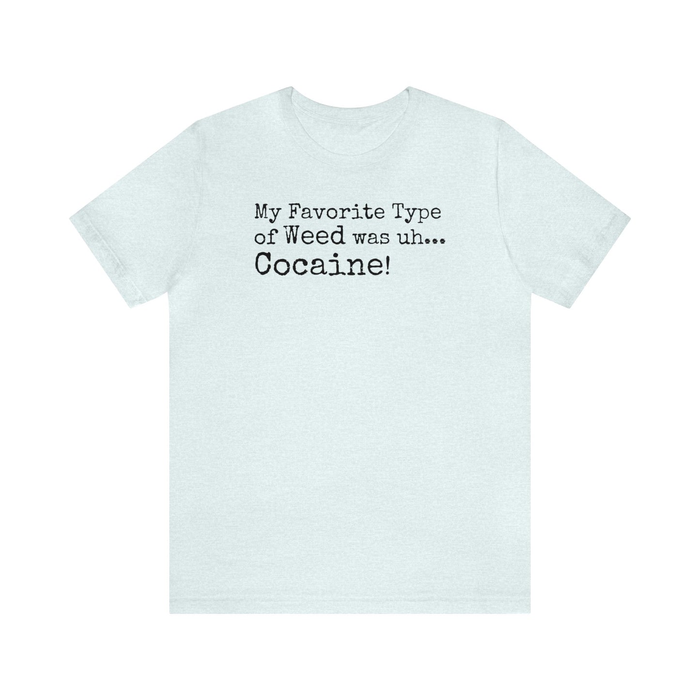 My Favorite Type of Weed was uh... Cocaine!, Theo Von, Weed Shirt, Elevator Baby, Theo Von Shirt, Funny Shirt, Rat King, Gang Gang, Comedy T