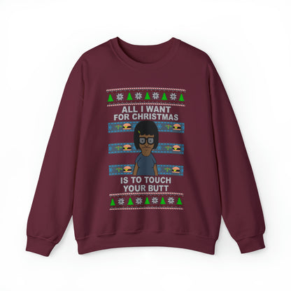 All I Want For Christmas Is To Touch Your Butt, Tina Belcher, Holiday, Ugly, Xmas, Funny Christmas, Funny Gift, Bob's Burgers, Sweatshirt