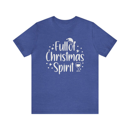 Full of Christmas Spirit Shirt, Holiday Drinking Shirt, Xmas Party T-Shirt, Christmas Shirt, Xmas Tee, Holiday Tee, Merry Shirt, Festive Tee