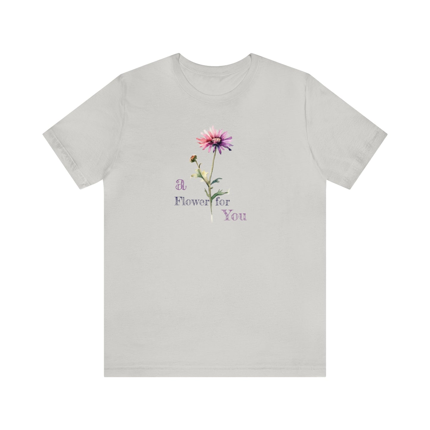 a Flower for You, Wildflower T-Shirt, Flower Shirt, Plant Lover Shirt, Floral Shirt, Wildflower, Womens Gift, Gift for Her, Girlfriend Gift