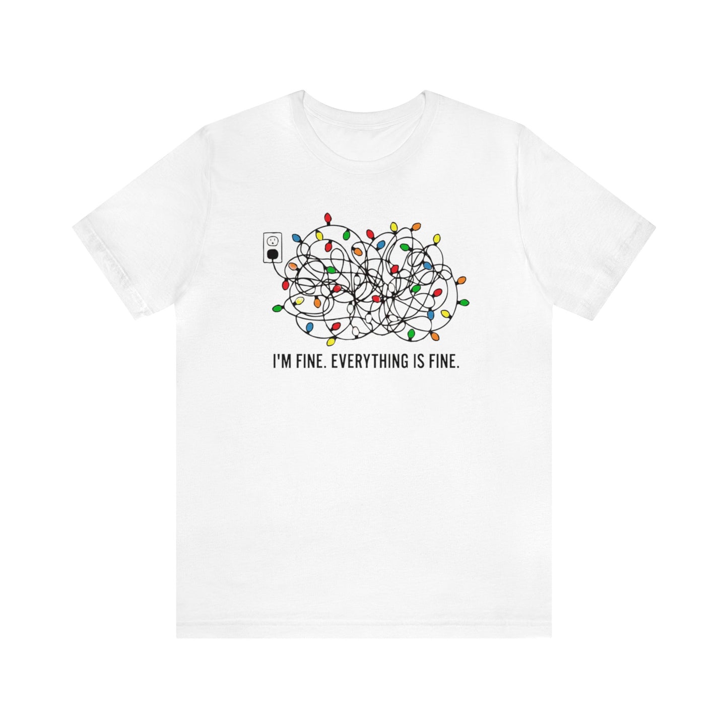 I'm Fine Everything Is Fine Shirt, Christmas Light Shirt, Christmas Shirt, Xmas Shirt, Holiday Shirt, Merry Shirt, Festive Shirt, Xmas Light