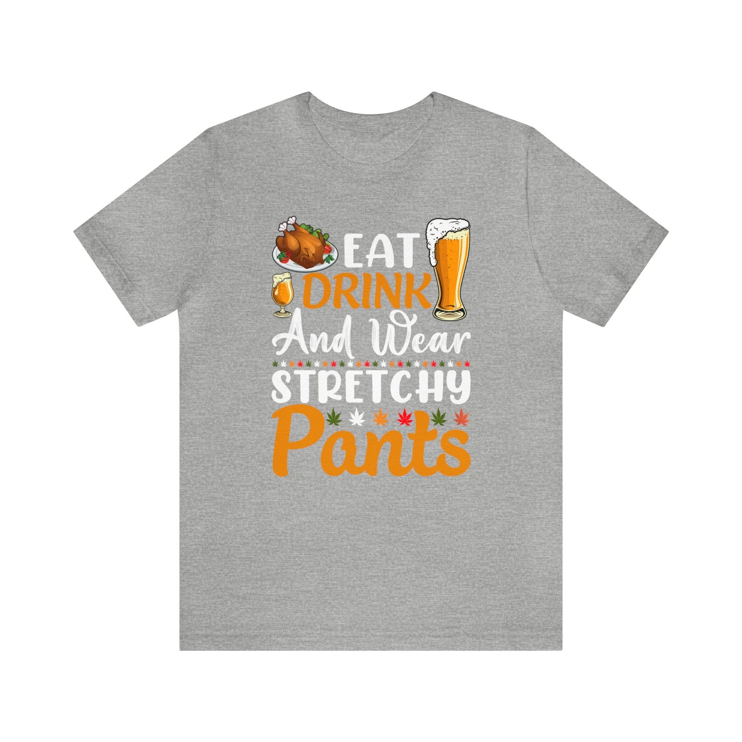 Eat, Drink, and Wear Stretchy Pants Shirt, Cute Fall Shirt, Funny Thanksgiving Shirt, Shirt for Women, Too Full of Turkey Shirt, Autumn Tee