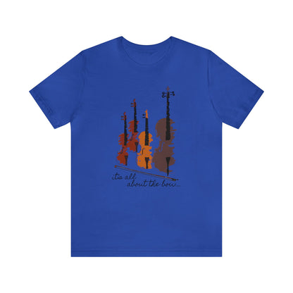 It's All About The Bow Shirt, String Quartet Shirt, Violin Shirt, Viola Shirt, Cello Shirt, Music Shirt, Instrument Shirt, Music Lover Tee