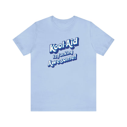 Kool Aid is fucking Awesome!, The Machine, Bert Kreischer, Funny Shirt, Kool Aid Shirt, Your Moms House, 2 Bears 1 Cave Shirt, Kool Aid # 1