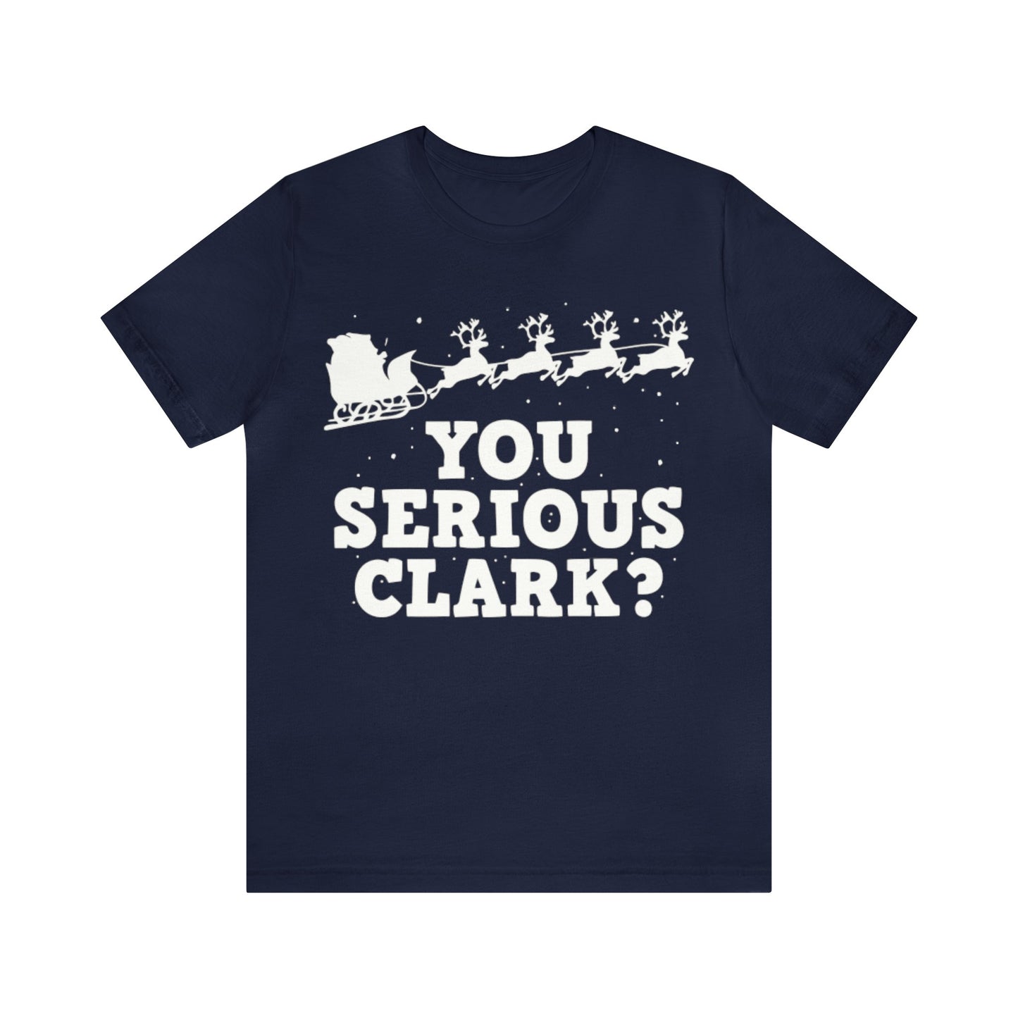 You Serious Clark? Shirt, Family Christmas Shirt, Griswold Family Shirt, Cousin Eddie Christmas Shirt, Xmas Shirt, Holiday Shirt, Merry Tee